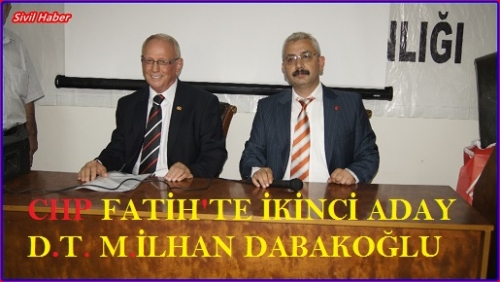 İLHAN DABAKOĞLU. CHP FATİH TE 2. ADAY ADAYI