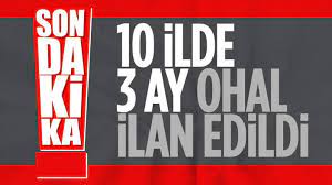 10 il için 3 ay süreyle OHAL ilan edildi