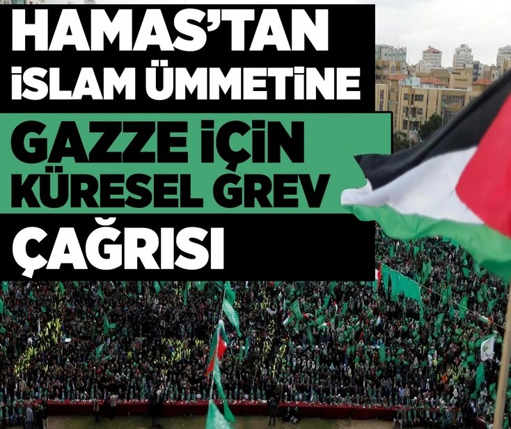 Hamas tan İslam ümmetine vetüm özgür insanlara grev çağrısı 