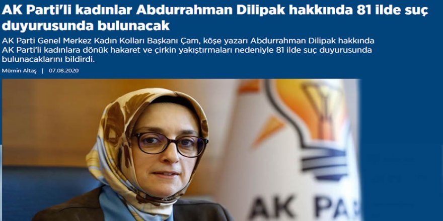 Lütfiye Selva Çam: Dilipak hakkında 81 ilde suç duyurusunda bulunacaklarını açıkladı.