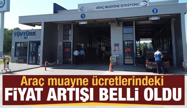 Araç muayne ücretlerindeki fiyat artışı belli