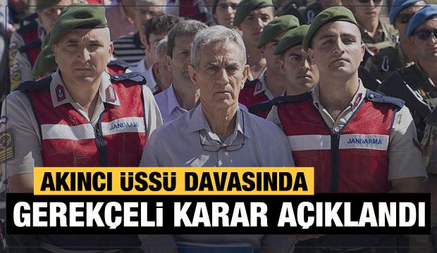 Akıncı davasında gerekçeli karar